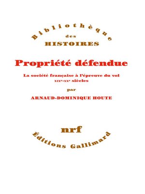 cover image of Propriété défendue. La société française à l'épreuve du vol (XIXe--XXe siècles)